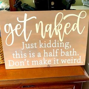 11X16 wooden “get naked” bathroom mural; great for half-bath